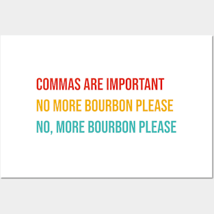 Commas Are Important No More Bourbon Please Posters and Art